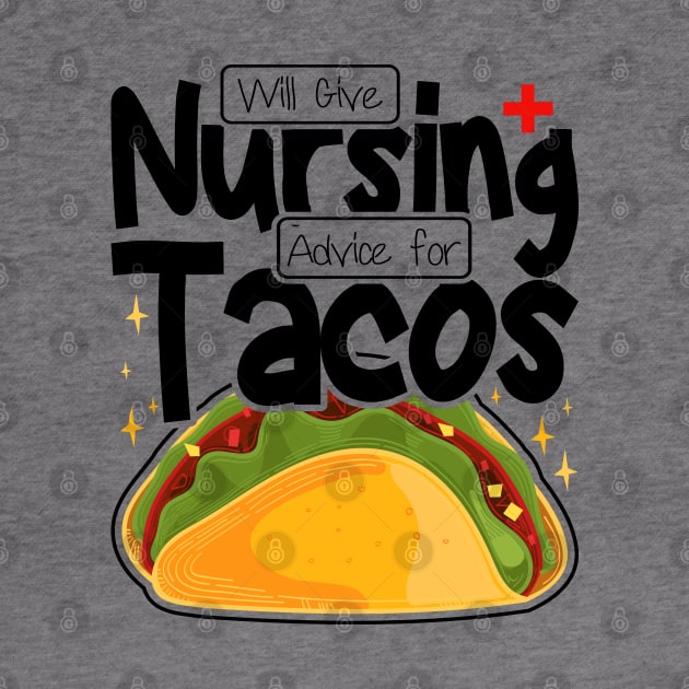 Will Give Nursing Advice for Tacos, Nursing Students And Tacos Lovers by BenTee